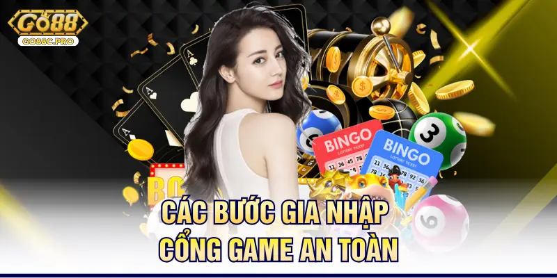 Các bước gia nhập cổng game an toàn
