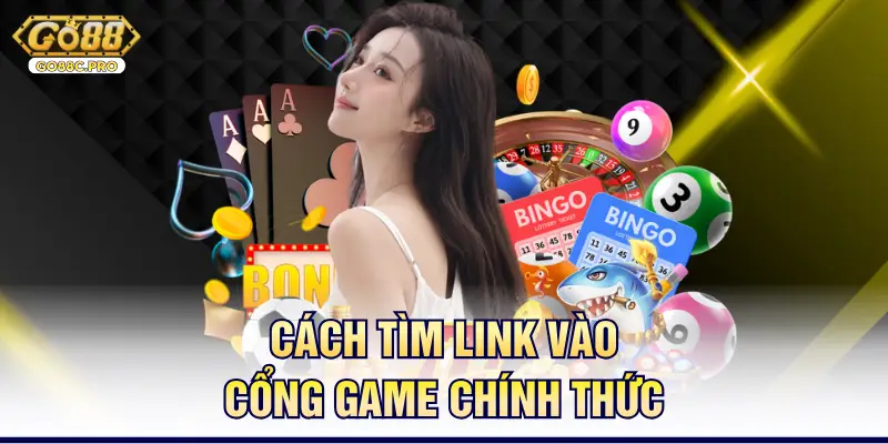 Cách tìm link vào cổng game chính thức