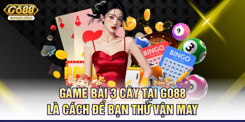 Game bài 3 cây tại Go88 là cách để bạn thử vận may