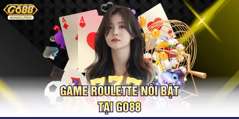 Game Roulette nổi bật tại Go88