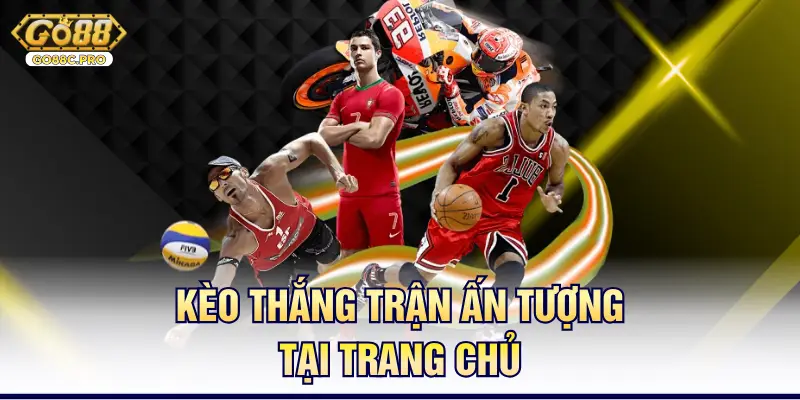 Kèo thắng trận ấn tượng tại trang chủ 