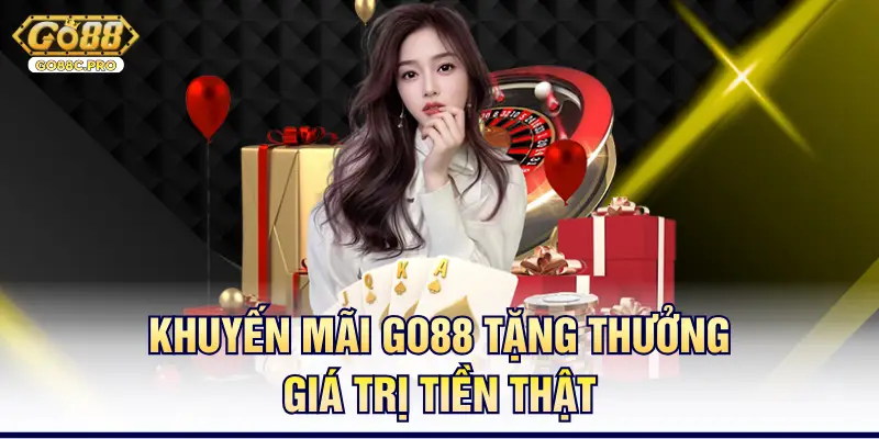 Khuyến mãi Go88 tặng thưởng giá trị tiền thật