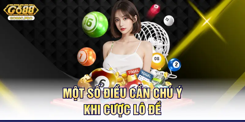 Một số điều cần chú ý khi cược lô đề
