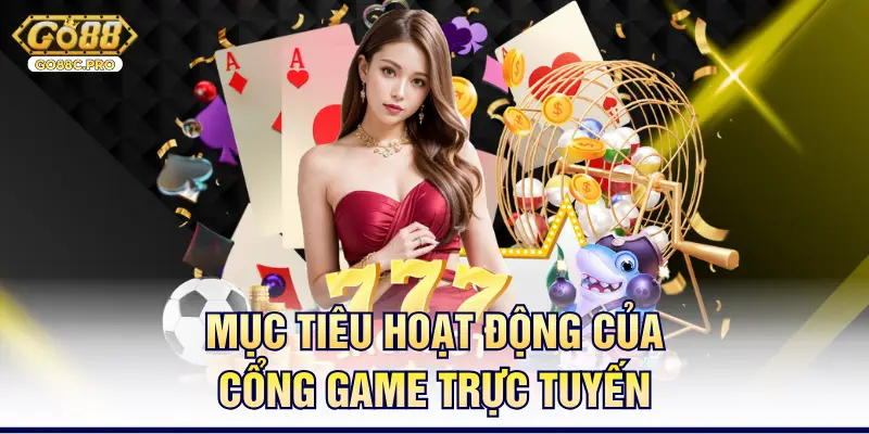 Mục tiêu hoạt động của cổng game trực tuyến