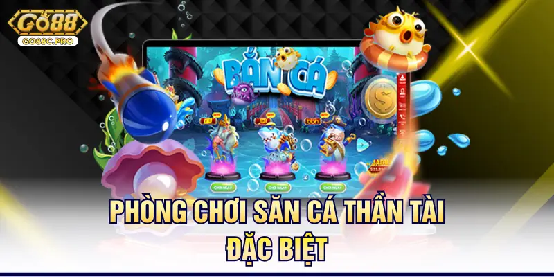 Phòng chơi săn cá thần tài đặc biệt