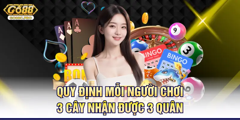 Quy định mỗi người chơi 3 cây nhận được 3 quân