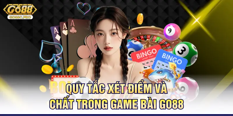 Quy tắc xét điểm và chất trong game bài Go88