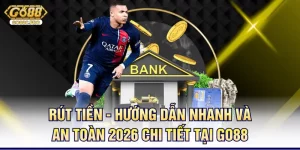 rut-tien-huong-dan-nhanh-va-an-toan-2026-chi-tiet-tai-go88