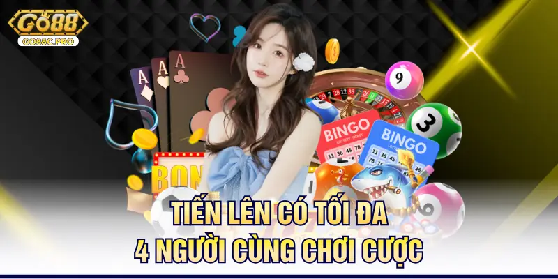 Tiến lên có tối đa 4 người cùng chơi cược