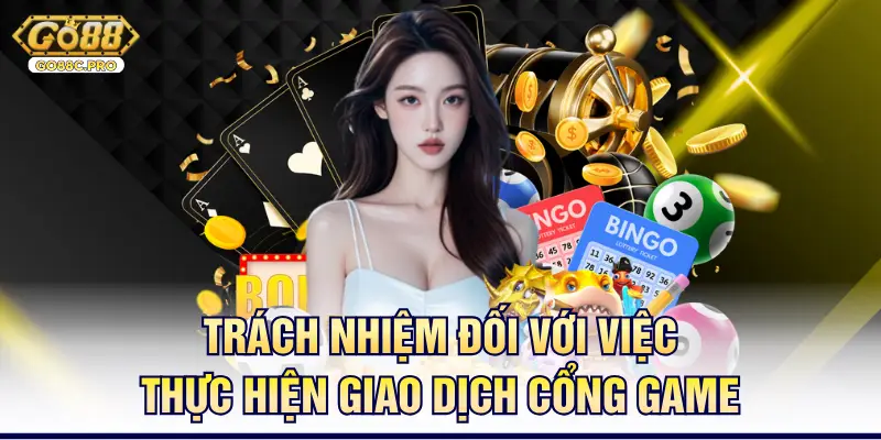 Trách nhiệm đối với việc thực hiện giao dịch cổng game