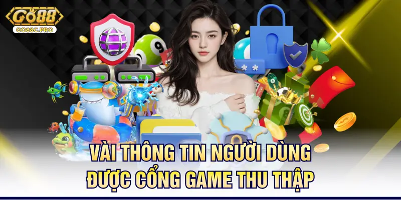 Vài thông tin người dùng được cổng game thu thập